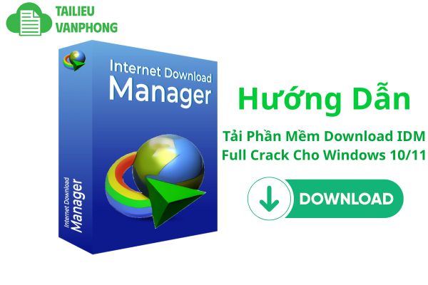 Tải Phần Mềm Download IDM Full Crack Cho Windows 10/11